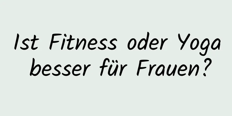 Ist Fitness oder Yoga besser für Frauen?