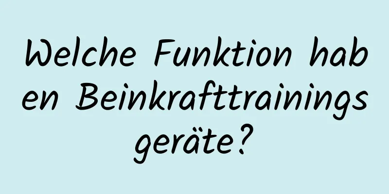 Welche Funktion haben Beinkrafttrainingsgeräte?