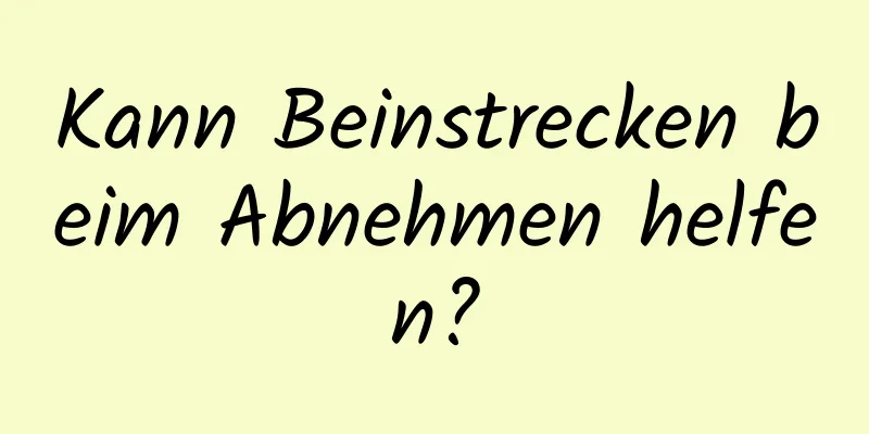 Kann Beinstrecken beim Abnehmen helfen?