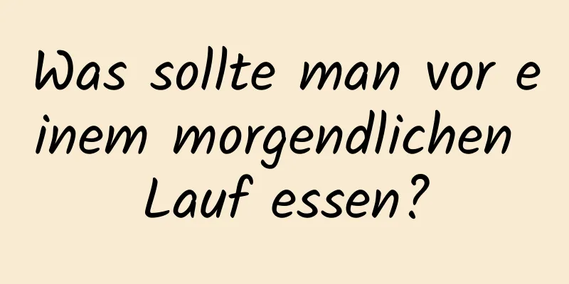 Was sollte man vor einem morgendlichen Lauf essen?