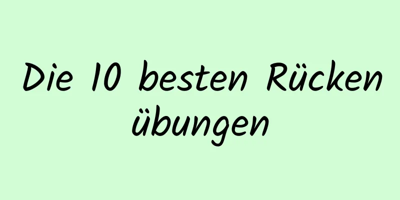 Die 10 besten Rückenübungen