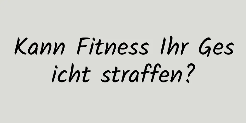 Kann Fitness Ihr Gesicht straffen?