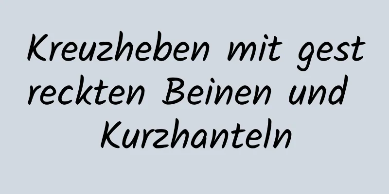 Kreuzheben mit gestreckten Beinen und Kurzhanteln