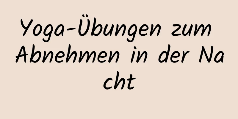 Yoga-Übungen zum Abnehmen in der Nacht