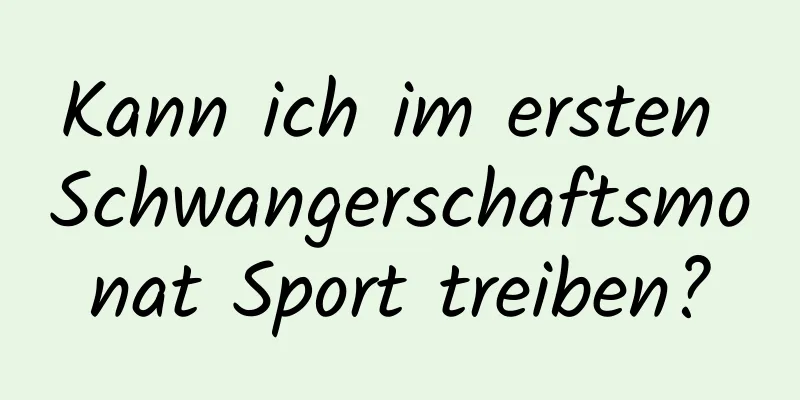 Kann ich im ersten Schwangerschaftsmonat Sport treiben?