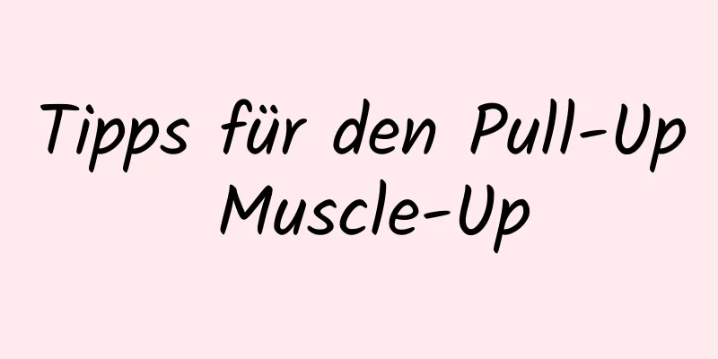 Tipps für den Pull-Up Muscle-Up