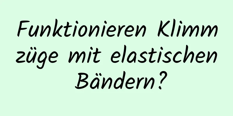 Funktionieren Klimmzüge mit elastischen Bändern?