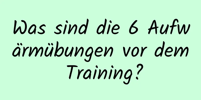 Was sind die 6 Aufwärmübungen vor dem Training?