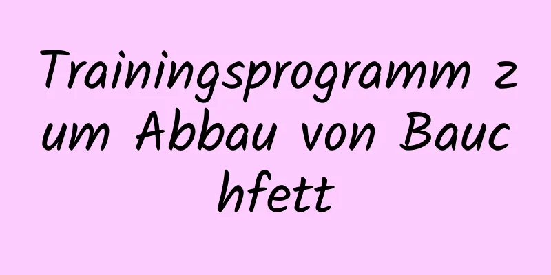 Trainingsprogramm zum Abbau von Bauchfett