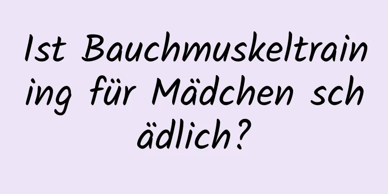 Ist Bauchmuskeltraining für Mädchen schädlich?