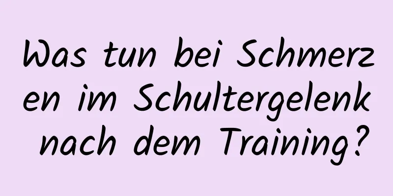 Was tun bei Schmerzen im Schultergelenk nach dem Training?