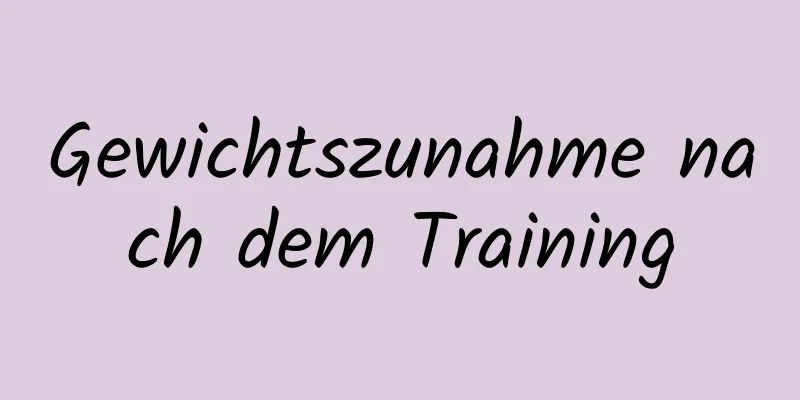 Gewichtszunahme nach dem Training