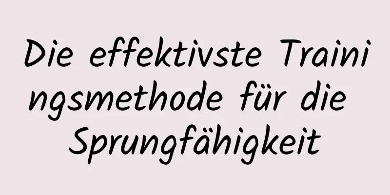 Die effektivste Trainingsmethode für die Sprungfähigkeit