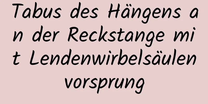 Tabus des Hängens an der Reckstange mit Lendenwirbelsäulenvorsprung