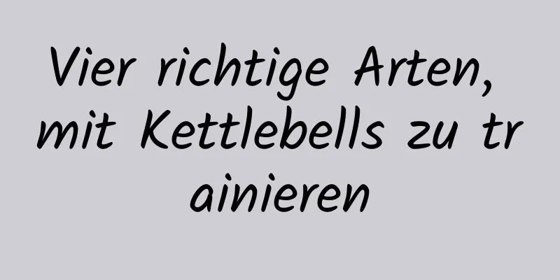 Vier richtige Arten, mit Kettlebells zu trainieren