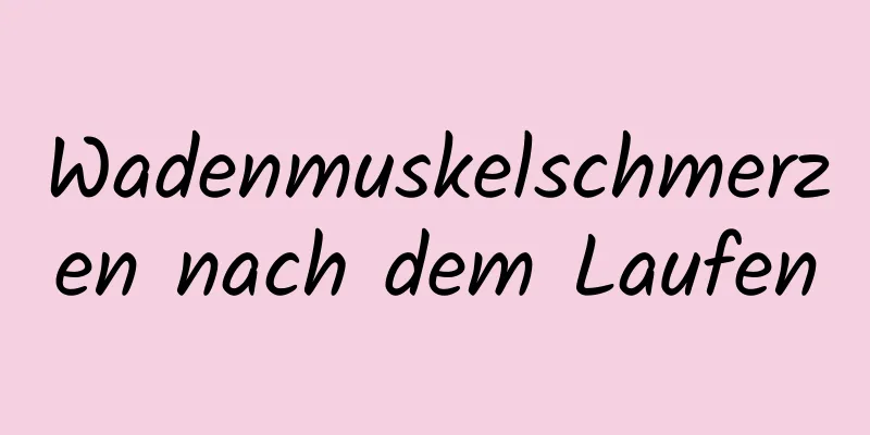 Wadenmuskelschmerzen nach dem Laufen