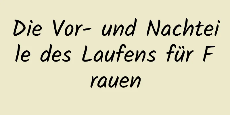 Die Vor- und Nachteile des Laufens für Frauen