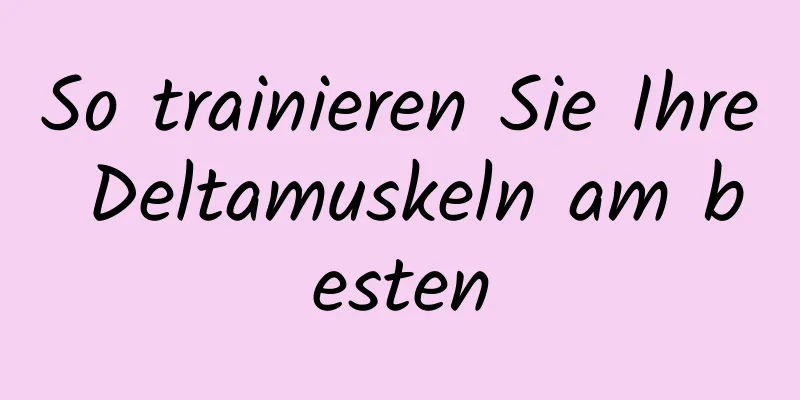 So trainieren Sie Ihre Deltamuskeln am besten