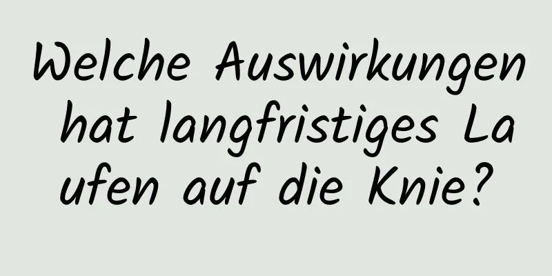 Welche Auswirkungen hat langfristiges Laufen auf die Knie?