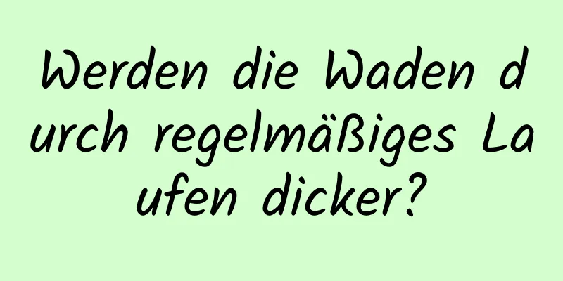 Werden die Waden durch regelmäßiges Laufen dicker?