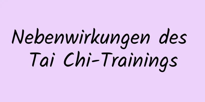 Nebenwirkungen des Tai Chi-Trainings