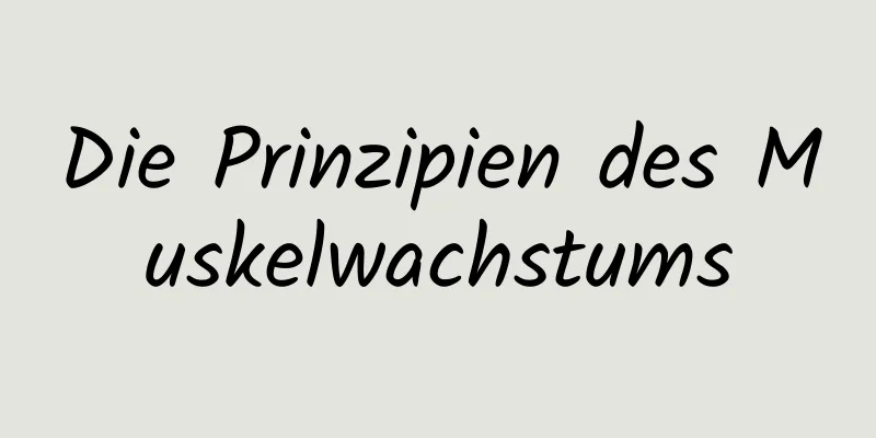 Die Prinzipien des Muskelwachstums