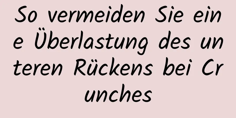 So vermeiden Sie eine Überlastung des unteren Rückens bei Crunches