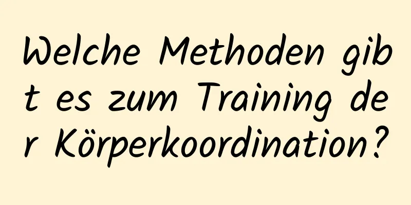 Welche Methoden gibt es zum Training der Körperkoordination?