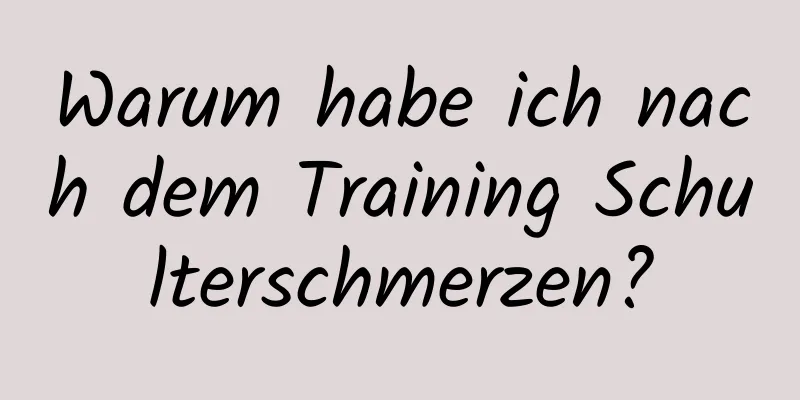 Warum habe ich nach dem Training Schulterschmerzen?