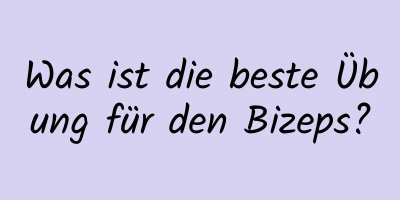 Was ist die beste Übung für den Bizeps?