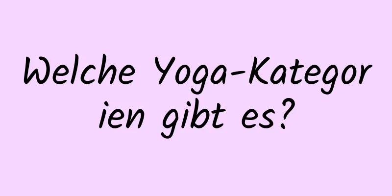 Welche Yoga-Kategorien gibt es?