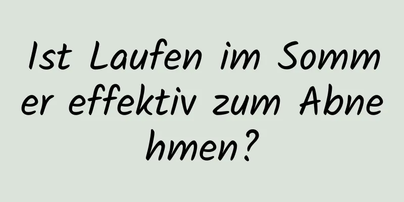 Ist Laufen im Sommer effektiv zum Abnehmen?