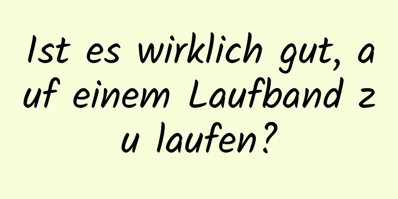 Ist es wirklich gut, auf einem Laufband zu laufen?