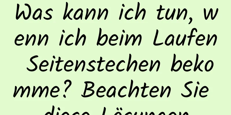 Was kann ich tun, wenn ich beim Laufen Seitenstechen bekomme? Beachten Sie diese Lösungen