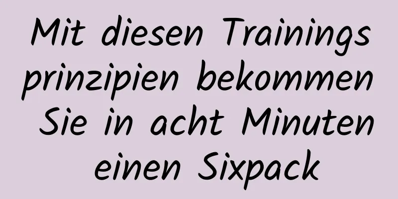 Mit diesen Trainingsprinzipien bekommen Sie in acht Minuten einen Sixpack