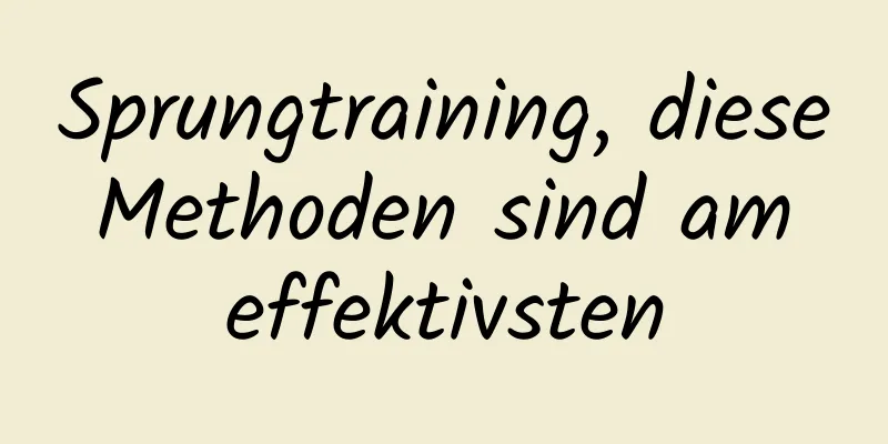 Sprungtraining, diese Methoden sind am effektivsten