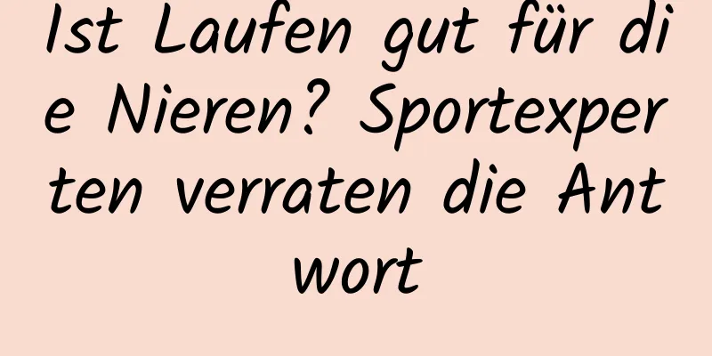 Ist Laufen gut für die Nieren? Sportexperten verraten die Antwort