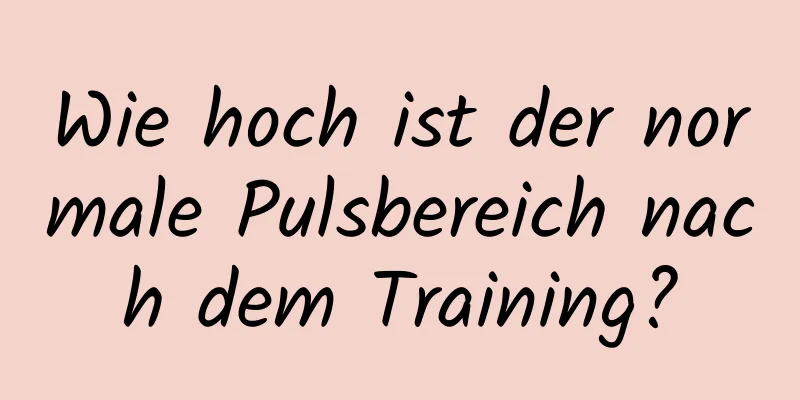 Wie hoch ist der normale Pulsbereich nach dem Training?