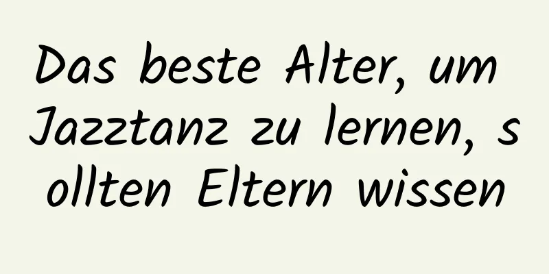 Das beste Alter, um Jazztanz zu lernen, sollten Eltern wissen