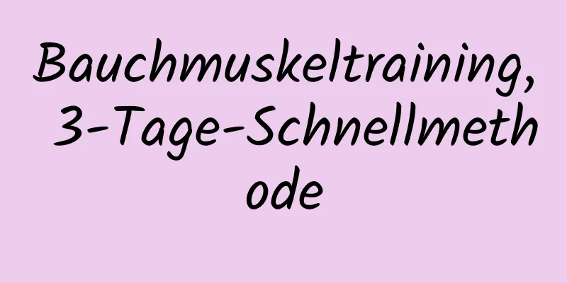 Bauchmuskeltraining, 3-Tage-Schnellmethode