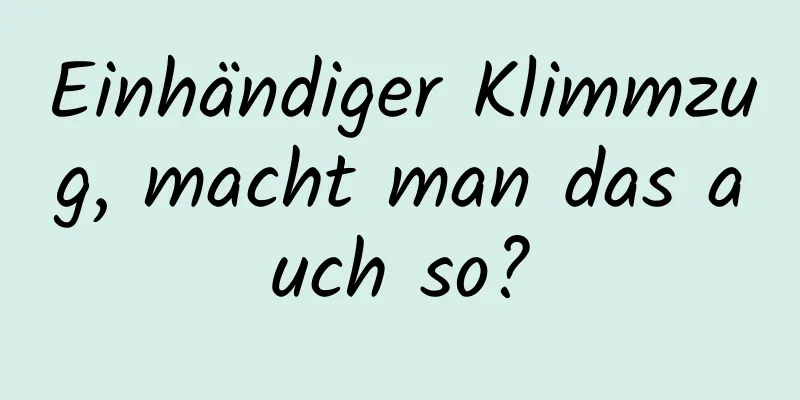 Einhändiger Klimmzug, macht man das auch so?