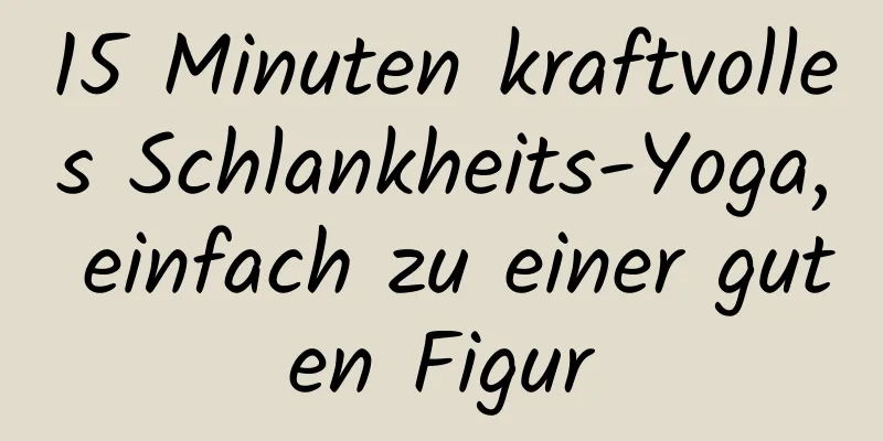 15 Minuten kraftvolles Schlankheits-Yoga, einfach zu einer guten Figur