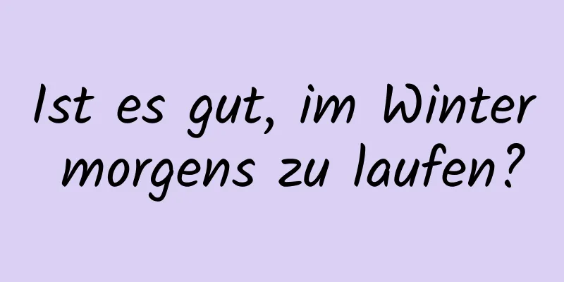 Ist es gut, im Winter morgens zu laufen?