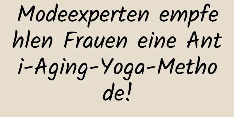 Modeexperten empfehlen Frauen eine Anti-Aging-Yoga-Methode!