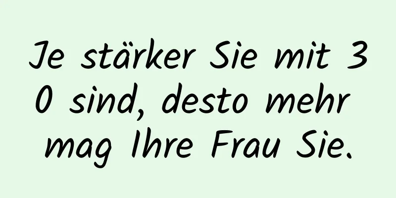 Je stärker Sie mit 30 sind, desto mehr mag Ihre Frau Sie.