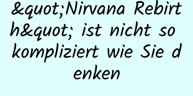 "Nirvana Rebirth" ist nicht so kompliziert wie Sie denken