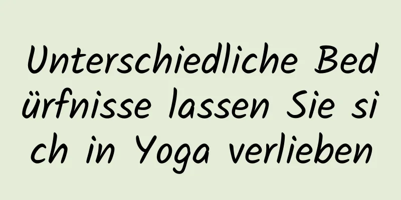 Unterschiedliche Bedürfnisse lassen Sie sich in Yoga verlieben