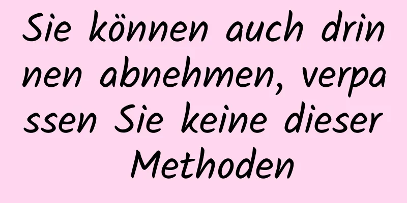 Sie können auch drinnen abnehmen, verpassen Sie keine dieser Methoden