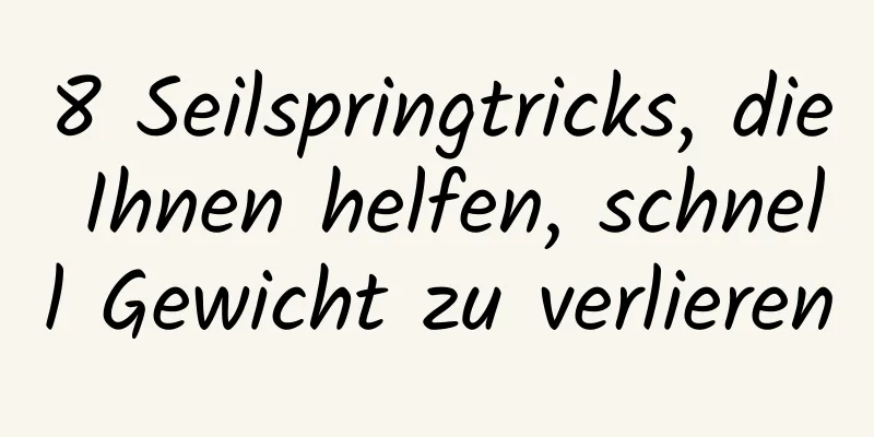 8 Seilspringtricks, die Ihnen helfen, schnell Gewicht zu verlieren