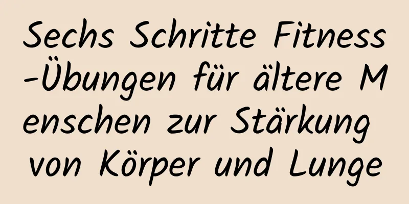 Sechs Schritte Fitness-Übungen für ältere Menschen zur Stärkung von Körper und Lunge